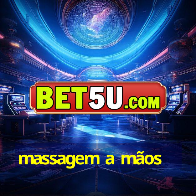 massagem a mãos